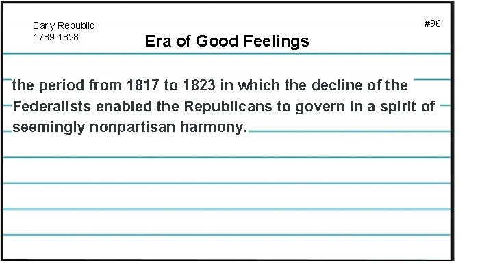 Early Republic 1789 -1828 #96 Era of Good Feelings the period from 1817 to