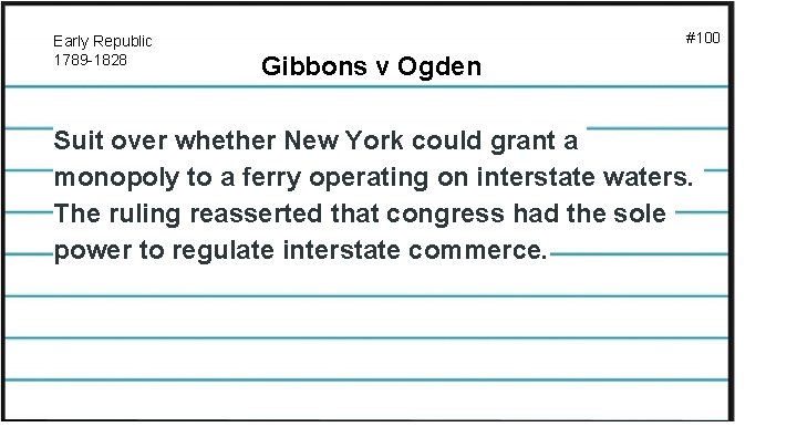 Early Republic 1789 -1828 #100 Gibbons v Ogden Suit over whether New York could