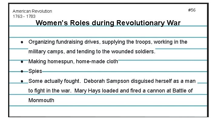 American Revolution 1763 - 1783 #56 Women’s Roles during Revolutionary War ● Organizing fundraising