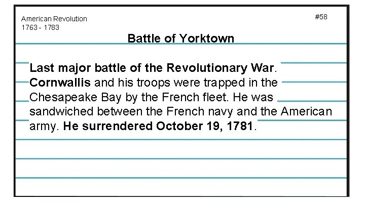 #58 American Revolution 1763 - 1783 Battle of Yorktown Last major battle of the
