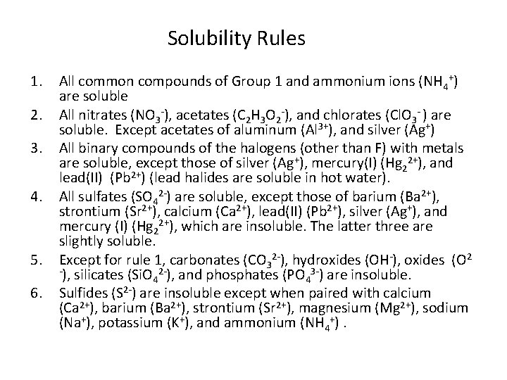 Solubility Rules 1. 2. 3. 4. 5. 6. All common compounds of Group 1