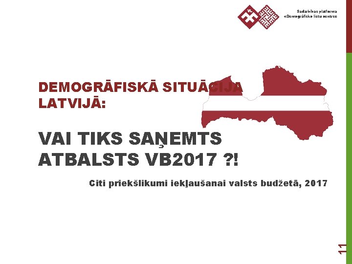 Sadarbības platforma «Demogrāfisko lietu centrs» DEMOGRĀFISKĀ SITUĀCIJA LATVIJĀ: VAI TIKS SAŅEMTS ATBALSTS VB 2017