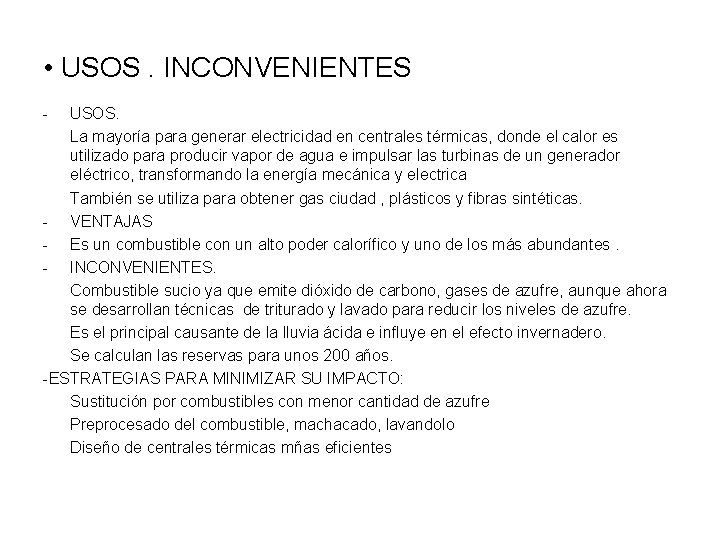  • USOS. INCONVENIENTES - USOS. La mayoría para generar electricidad en centrales térmicas,