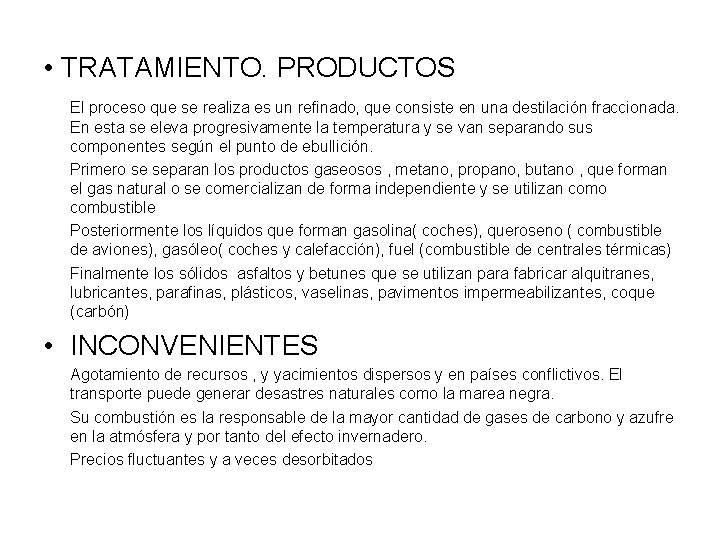  • TRATAMIENTO. PRODUCTOS El proceso que se realiza es un refinado, que consiste