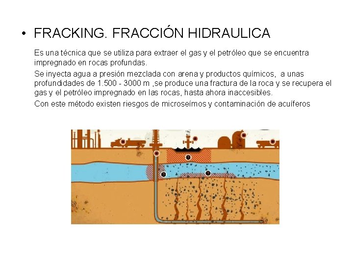  • FRACKING. FRACCIÓN HIDRAULICA Es una técnica que se utiliza para extraer el