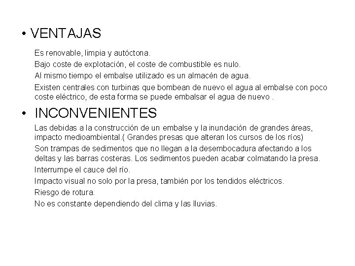  • VENTAJAS Es renovable, limpia y autóctona. Bajo coste de explotación, el coste