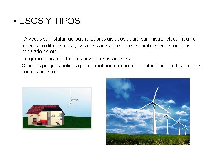  • USOS Y TIPOS A veces se instalan aerogeneradores aislados , para suministrar
