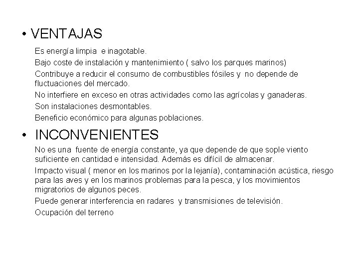  • VENTAJAS Es energía limpia e inagotable. Bajo coste de instalación y mantenimiento