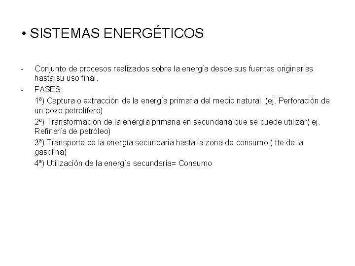  • SISTEMAS ENERGÉTICOS - Conjunto de procesos realizados sobre la energía desde sus