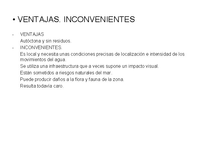  • VENTAJAS. INCONVENIENTES - VENTAJAS Autóctona y sin residuos. INCONVENIENTES. Es local y