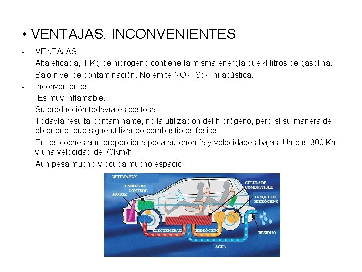  • VENTAJAS. INCONVENIENTES - - VENTAJAS. Alta eficacia, 1 Kg de hidrógeno contiene
