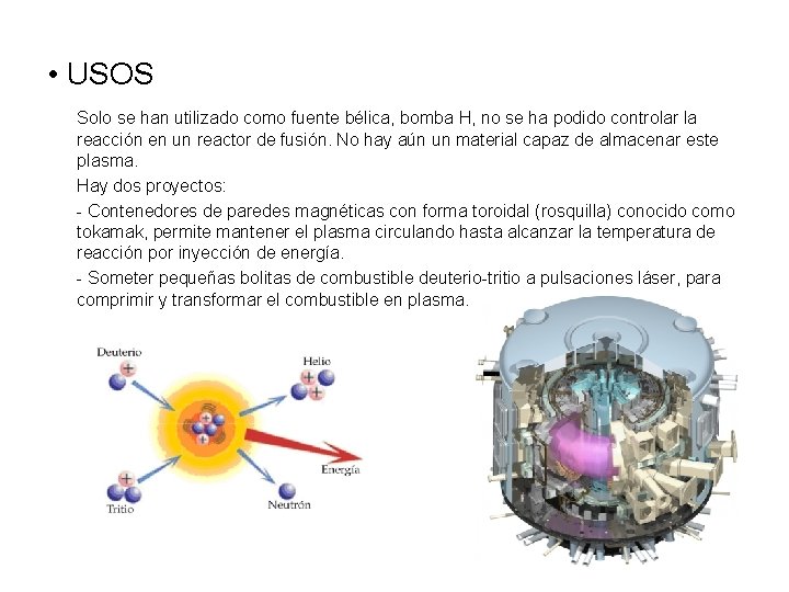  • USOS Solo se han utilizado como fuente bélica, bomba H, no se