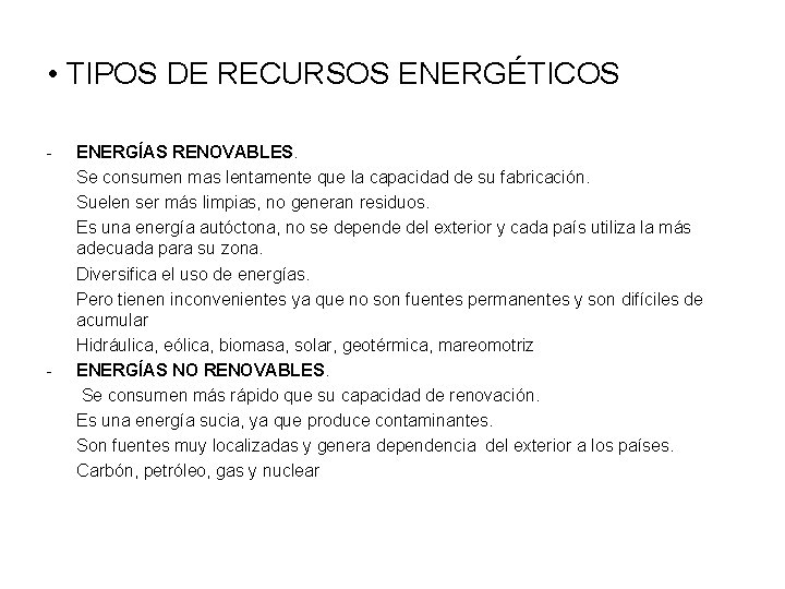  • TIPOS DE RECURSOS ENERGÉTICOS - - ENERGÍAS RENOVABLES. Se consumen mas lentamente