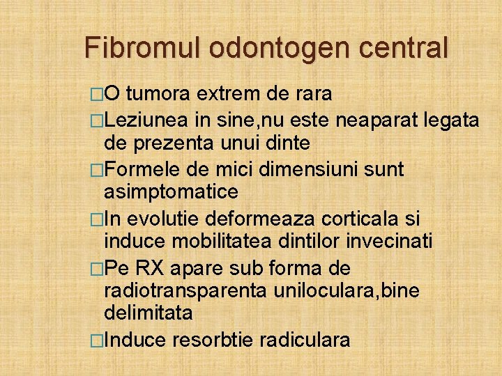 Fibromul odontogen central �O tumora extrem de rara �Leziunea in sine, nu este neaparat