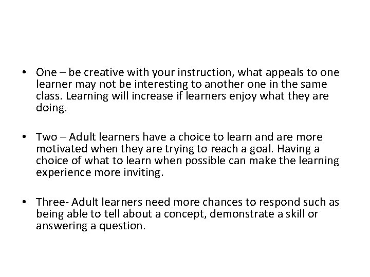  • One – be creative with your instruction, what appeals to one learner
