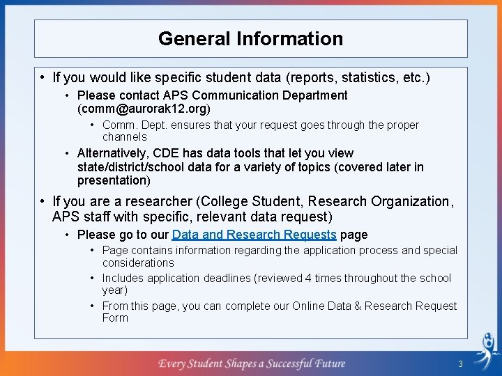 General Information • If you would like specific student data (reports, statistics, etc. )