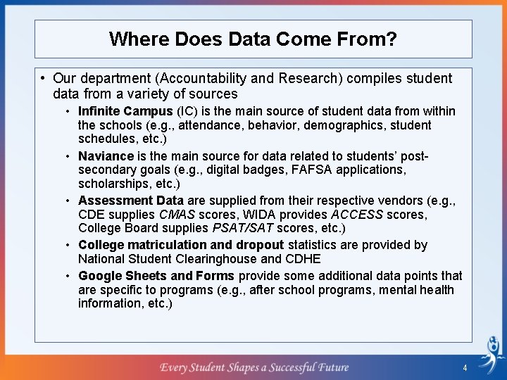 Where Does Data Come From? • Our department (Accountability and Research) compiles student data