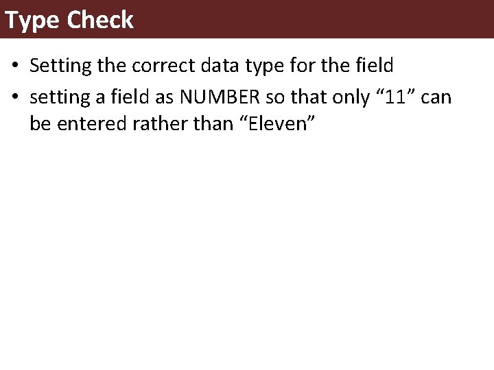Type Check • Setting the correct data type for the field • setting a