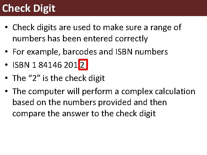 Check Digit • Check digits are used to make sure a range of numbers Check Digit • Check digits are used to make sure a range of numbers