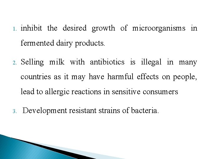 1. inhibit the desired growth of microorganisms in fermented dairy products. 2. Selling milk 1. inhibit the desired growth of microorganisms in fermented dairy products. 2. Selling milk