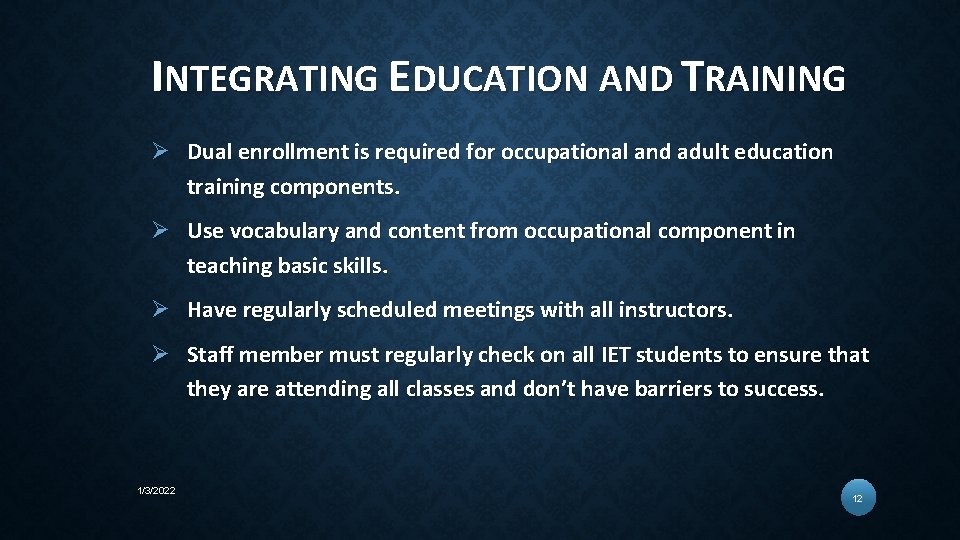 INTEGRATING EDUCATION AND TRAINING Ø Dual enrollment is required for occupational and adult education