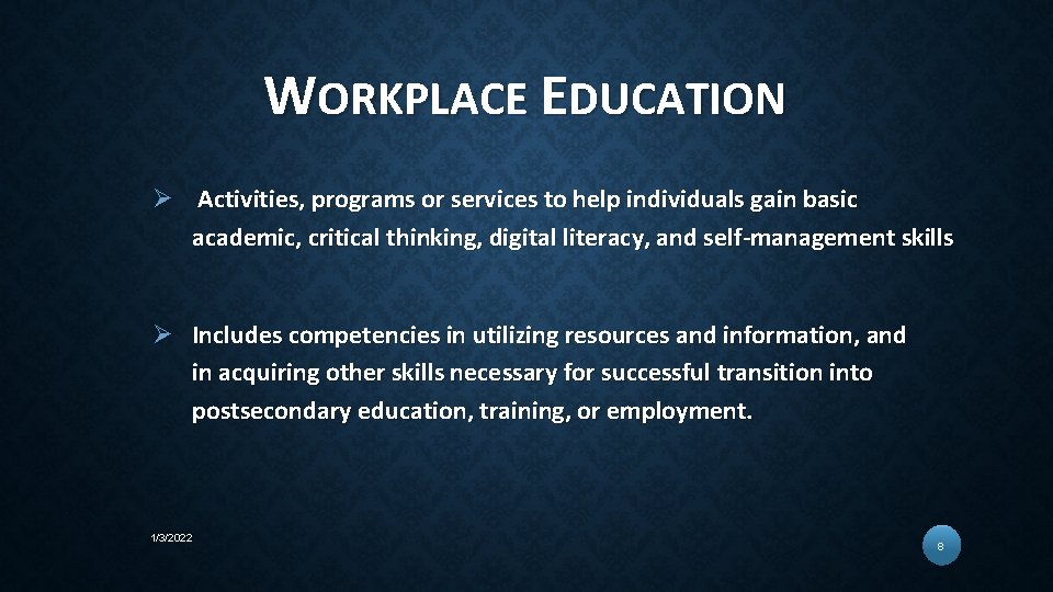 WORKPLACE EDUCATION Ø Activities, programs or services to help individuals gain basic academic, critical