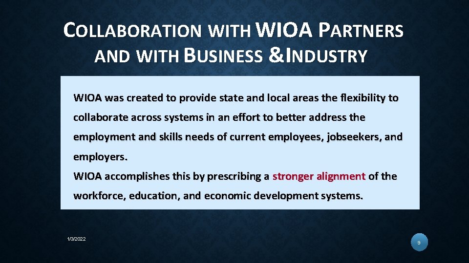 COLLABORATION WITH WIOA PARTNERS AND WITH BUSINESS &INDUSTRY WIOA was created to provide state