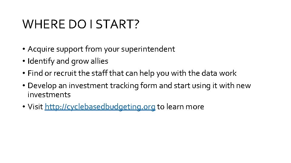 WHERE DO I START? • Acquire support from your superintendent • Identify and grow