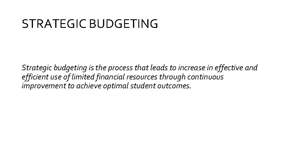 STRATEGIC BUDGETING Strategic budgeting is the process that leads to increase in effective and