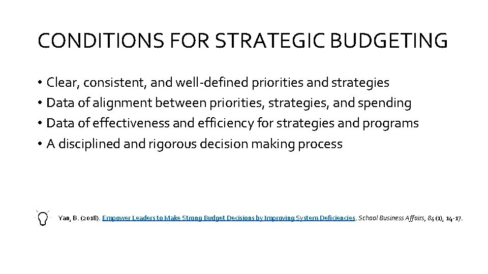 CONDITIONS FOR STRATEGIC BUDGETING • Clear, consistent, and well-defined priorities and strategies • Data