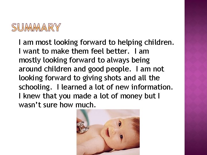 I am most looking forward to helping children. I want to make them feel