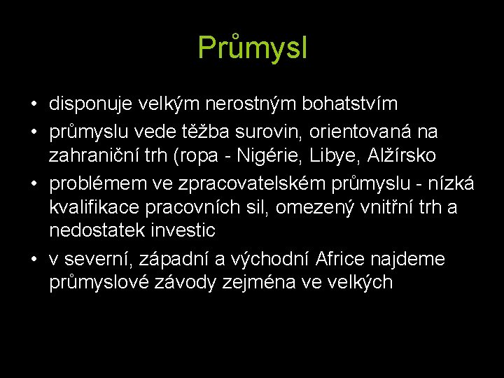 Průmysl • disponuje velkým nerostným bohatstvím • průmyslu vede těžba surovin, orientovaná na zahraniční