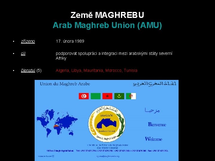 Země MAGHREBU Arab Maghreb Union (AMU) • zřízeno 17. února 1989 • cíl podporovat