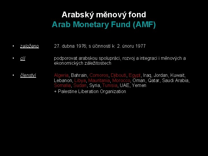 Arabský měnový fond Arab Monetary Fund (AMF) • založeno 27. dubna 1976; s účinností