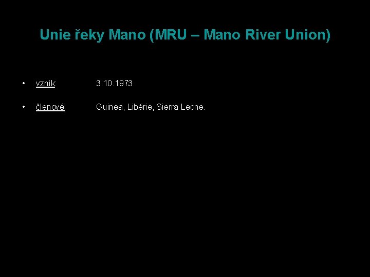 Unie řeky Mano (MRU – Mano River Union) • vznik: 3. 10. 1973 •