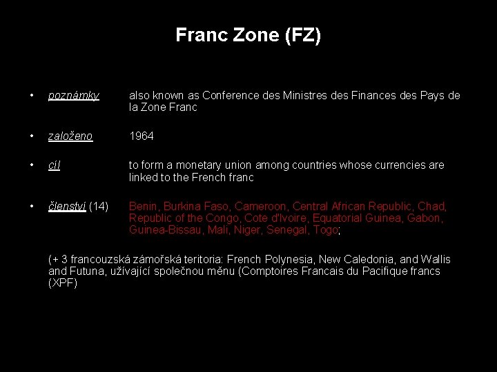 Franc Zone (FZ) • poznámky also known as Conference des Ministres des Finances des