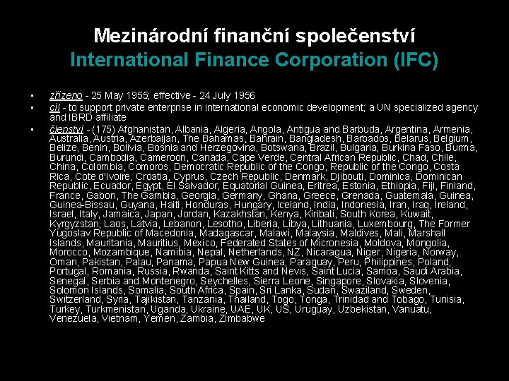 Mezinárodní finanční společenství International Finance Corporation (IFC) • • • zřízeno - 25 May