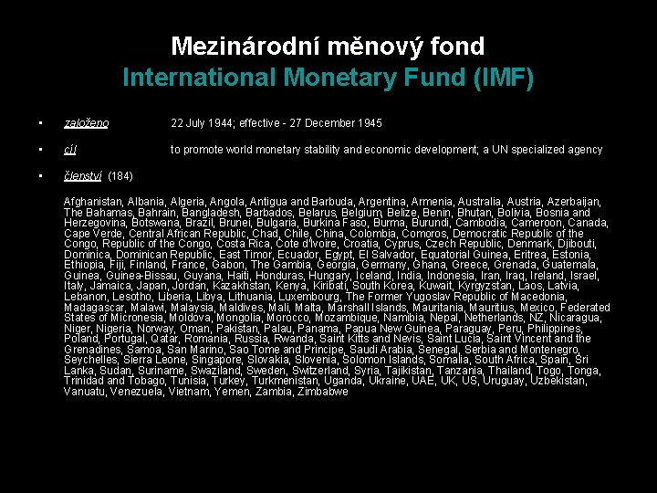 Mezinárodní měnový fond International Monetary Fund (IMF) • založeno 22 July 1944; effective -