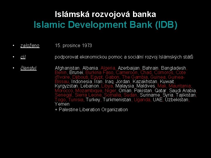 Islámská rozvojová banka Islamic Development Bank (IDB) • založeno 15. prosince 1973 • cíl