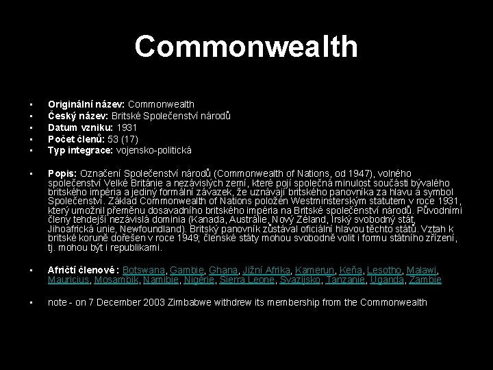 Commonwealth • • • Originální název: Commonwealth Český název: Britské Společenství národů Datum vzniku: