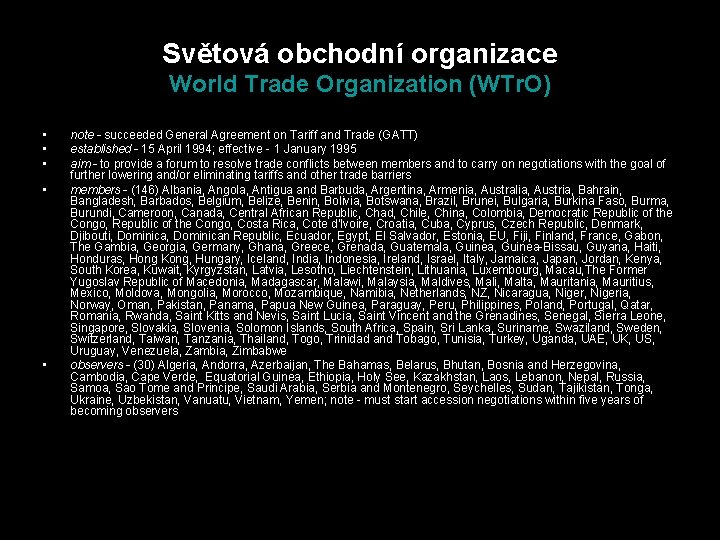 Světová obchodní organizace World Trade Organization (WTr. O) • • • note - succeeded
