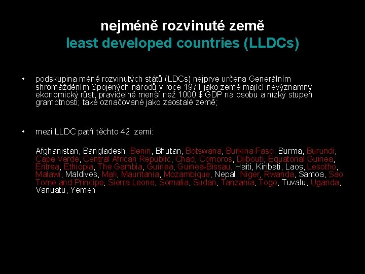 nejméně rozvinuté země least developed countries (LLDCs) • podskupina méně rozvinutých států (LDCs) nejprve