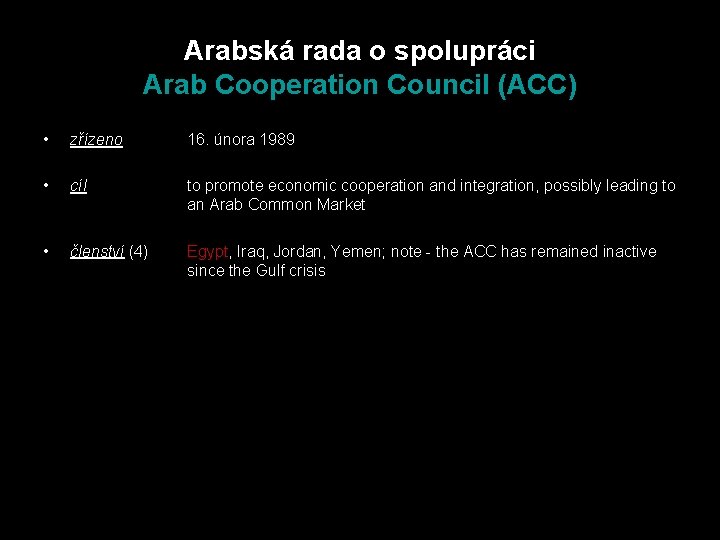 Arabská rada o spolupráci Arab Cooperation Council (ACC) • zřízeno 16. února 1989 •