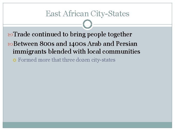 East African City-States Trade continued to bring people together Between 800 s and 1400