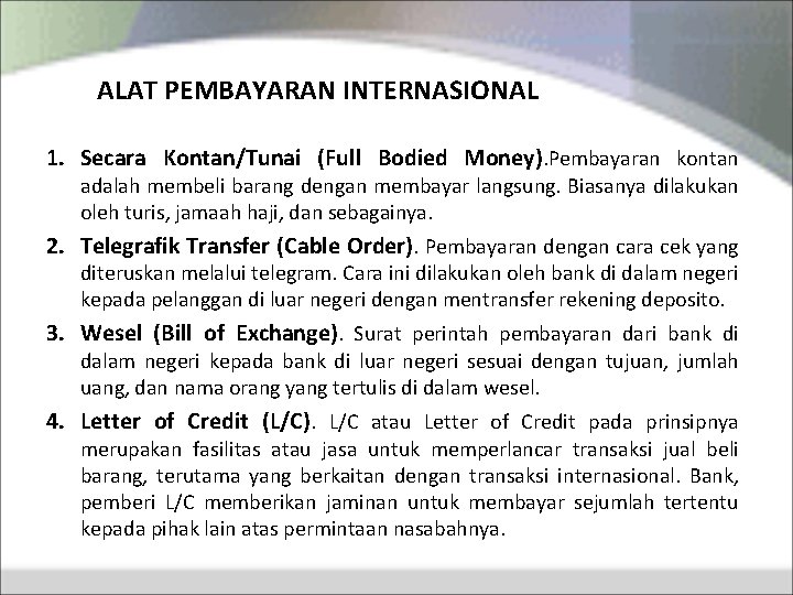 ALAT PEMBAYARAN INTERNASIONAL 1. Secara Kontan/Tunai (Full Bodied Money). Pembayaran kontan adalah membeli barang