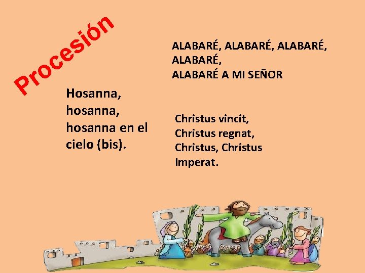 o r P n ó i s e c Hosanna, hosanna en el cielo