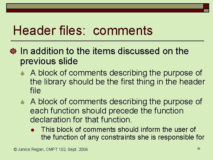 Header files: comments ] In addition to the items discussed on the previous slide