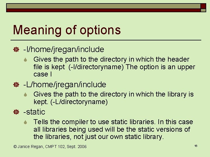 Meaning of options ] -I/home/jregan/include S Gives the path to the directory in which