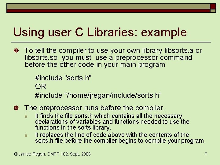 Using user C Libraries: example ] To tell the compiler to use your own