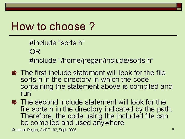 How to choose ? #include “sorts. h” OR #include “/home/jregan/include/sorts. h” ] The first